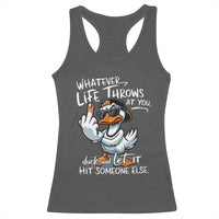 Funny Whatever Life Throws At You Duck And Let It Hit Someone Else Racerback Tank Top - Wonder Print Shop
