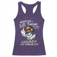 Funny Whatever Life Throws At You Duck And Let It Hit Someone Else Racerback Tank Top - Wonder Print Shop