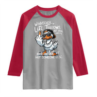 Funny Whatever Life Throws At You Duck And Let It Hit Someone Else Raglan Shirt - Wonder Print Shop