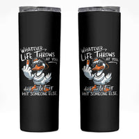 Funny Whatever Life Throws At You Duck And Let It Hit Someone Else Skinny Tumbler - Wonder Print Shop