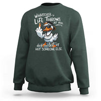 Funny Whatever Life Throws At You Duck And Let It Hit Someone Else Sweatshirt - Wonder Print Shop