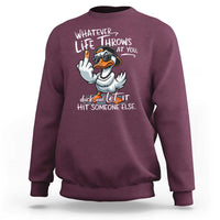 Funny Whatever Life Throws At You Duck And Let It Hit Someone Else Sweatshirt - Wonder Print Shop