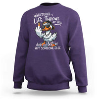 Funny Whatever Life Throws At You Duck And Let It Hit Someone Else Sweatshirt - Wonder Print Shop