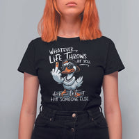 Funny Whatever Life Throws At You Duck And Let It Hit Someone Else T Shirt For Women - Wonder Print Shop