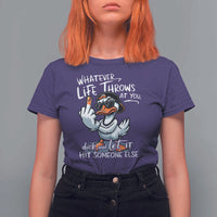Funny Whatever Life Throws At You Duck And Let It Hit Someone Else T Shirt For Women - Wonder Print Shop