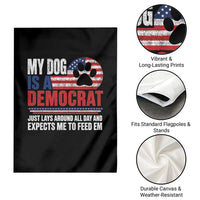 My Dog Is A Democrat Garden Flag Just Lays Around All Day And Expects Me To Feed Em Dog Owner