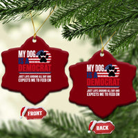 My Dog Is A Democrat Ceramic Ornament Just Lays Around All Day And Expects Me To Feed Em Dog Owner