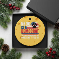 My Dog Is A Democrat Ceramic Ornament Just Lays Around All Day And Expects Me To Feed Em Dog Owner