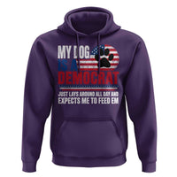My Dog Is A Democrat Hoodie Just Lays Around All Day And Expects Me To Feed Em Dog Owner