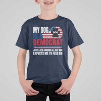 My Dog Is A Democrat T Shirt For Kid Just Lays Around All Day And Expects Me To Feed Em Dog Owner