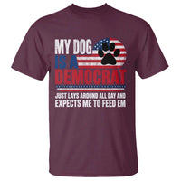 My Dog Is A Democrat T Shirt Just Lays Around All Day And Expects Me To Feed Em Dog Owner