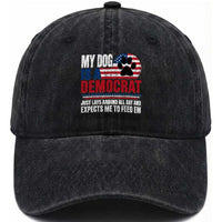 My Dog Is A Democrat Washed Cotton Baseball Cap Just Lays Around All Day And Expects Me To Feed Em Dog Owner