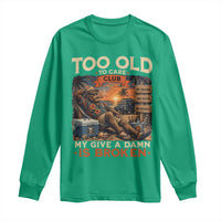Too Old To Care Club My Give A Damn is Broken Long Sleeve Shirt Funny Bigfoot Retirement