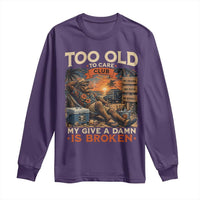 Too Old To Care Club My Give A Damn is Broken Long Sleeve Shirt Funny Bigfoot Retirement