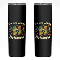 Funny Oktoberfest Skinny Tumbler On My Wurst Behavior Beer Bratwurst Lederhosen Dirndl - Wonder Print Shop