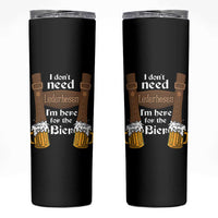 Oktoberfest Skinny Tumbler I Don't Need Lederhosen I'm Here For The Bier - Wonder Print Shop