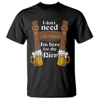 Oktoberfest T Shirt I Don't Need Lederhosen I'm Here For The Bier - Wonder Print Shop