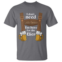 Oktoberfest T Shirt I Don't Need Lederhosen I'm Here For The Bier - Wonder Print Shop
