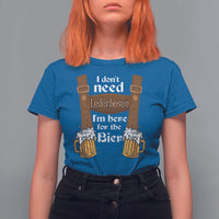 Oktoberfest T Shirt For Women I Don't Need Lederhosen I'm Here For The Bier - Wonder Print Shop