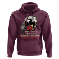 Native American Hoodie They Tried To Bury Us But They Didn't Know That Medicine Wheel - Wonder Print Shop