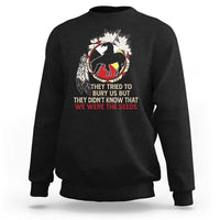 Native American Sweatshirt They Tried To Bury Us But They Didn't Know That Medicine Wheel - Wonder Print Shop