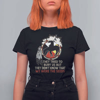 Native American T Shirt For Women They Tried To Bury Us But They Didn't Know That Medicine Wheel - Wonder Print Shop