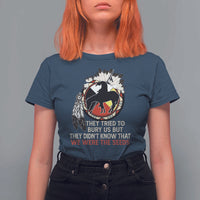 Native American T Shirt For Women They Tried To Bury Us But They Didn't Know That Medicine Wheel - Wonder Print Shop