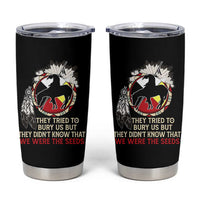 Native American Tumbler Cup They Tried To Bury Us But They Didn't Know That Medicine Wheel - Wonder Print Shop