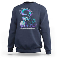 Suicide Prevention Awareness Sweatshirt In A World Where You Can Be Anything Be Kind Elephant - Wonder Print Shop