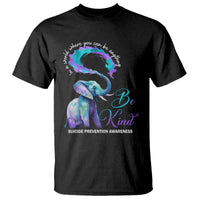 Suicide Prevention Awareness T Shirt In A World Where You Can Be Anything Be Kind Elephant - Wonder Print Shop