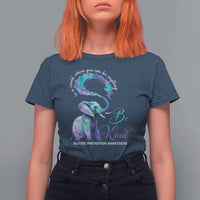 Suicide Prevention Awareness T Shirt For Women In A World Where You Can Be Anything Be Kind Elephant - Wonder Print Shop