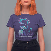 Suicide Prevention Awareness T Shirt For Women In A World Where You Can Be Anything Be Kind Elephant - Wonder Print Shop