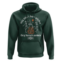 They Didnt Burn Witches They Burned Women Hoodie Feminist Witch Halloween - Wonder Print Shop