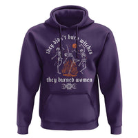 They Didnt Burn Witches They Burned Women Hoodie Feminist Witch Halloween - Wonder Print Shop