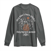 They Didnt Burn Witches They Burned Women Long Sleeve Shirt Feminist Witch Halloween - Wonder Print Shop