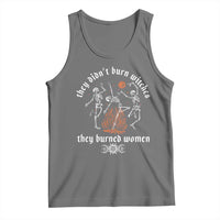 They Didnt Burn Witches They Burned Women Tank Top Feminist Witch Halloween - Wonder Print Shop