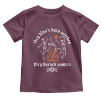 They Didnt Burn Witches They Burned Women Toddler T Shirt Feminist Witch Halloween - Wonder Print Shop