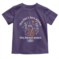 They Didnt Burn Witches They Burned Women Toddler T Shirt Feminist Witch Halloween - Wonder Print Shop