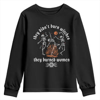 They Didnt Burn Witches They Burned Women Youth Sweatshirt Feminist Witch Halloween - Wonder Print Shop
