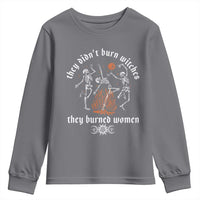 They Didnt Burn Witches They Burned Women Youth Sweatshirt Feminist Witch Halloween - Wonder Print Shop