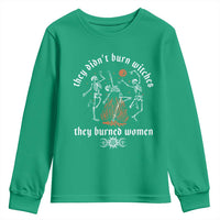 They Didnt Burn Witches They Burned Women Youth Sweatshirt Feminist Witch Halloween - Wonder Print Shop