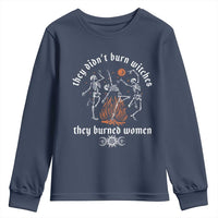 They Didnt Burn Witches They Burned Women Youth Sweatshirt Feminist Witch Halloween - Wonder Print Shop