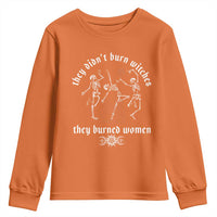 They Didnt Burn Witches They Burned Women Youth Sweatshirt Feminist Witch Halloween - Wonder Print Shop