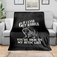 Funny If I Ever Get Rabies You're High On My Bitin' List Racoon Throw Blanket - Wonder Print Shop