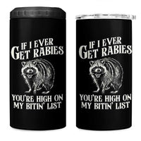 Funny If I Ever Get Rabies You're High On My Bitin' List Racoon 4 in 1 Can Cooler Tumbler - Wonder Print Shop