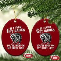 Funny If I Ever Get Rabies You're High On My Bitin' List Racoon Ceramic Ornament - Wonder Print Shop