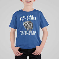 Funny If I Ever Get Rabies You're High On My Bitin' List Racoon T Shirt For Kid - Wonder Print Shop