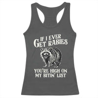 Funny If I Ever Get Rabies You're High On My Bitin' List Racoon Racerback Tank Top - Wonder Print Shop