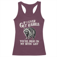 Funny If I Ever Get Rabies You're High On My Bitin' List Racoon Racerback Tank Top - Wonder Print Shop
