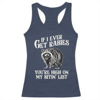 Funny If I Ever Get Rabies You're High On My Bitin' List Racoon Racerback Tank Top - Wonder Print Shop